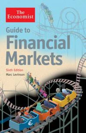 The Economist Guide To Financial Markets by Marc Levinson