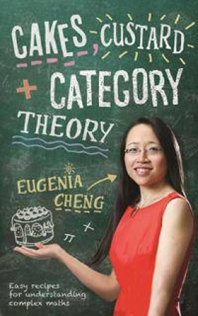 Cakes, Custard and Category Theory by Eugenia Cheng