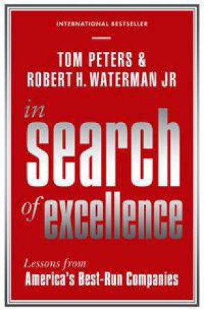 In Search Of Excellence by Robert H Waterman Jr & Tom Peters