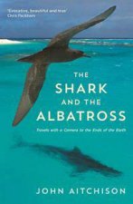 The Shark And The Albatross Adventures Of A Wildlife FilmMaker