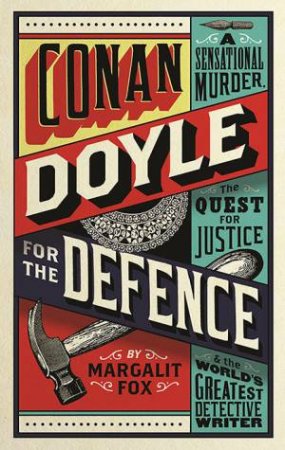 Conan Doyle For The Defence by Margalit Fox