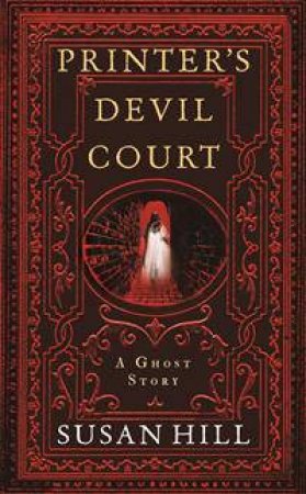 Printer's Devil Court: A Ghost Story by Susan Hill