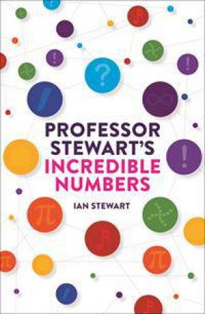 Professor Stewart's Incredible Numbers by Ian Stewart