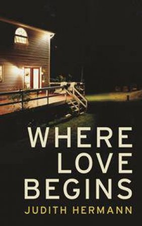 Where Love Begins by Judith Hermann