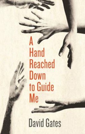 A Hand Reached Down to Guide Me by David Gates