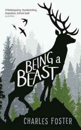 Being A Beast by Charles Foster