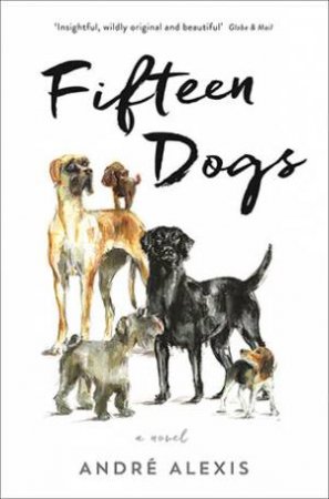 Fifteen Dogs by Andre Alexis