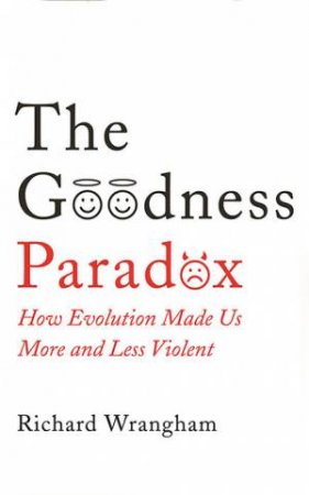 The Goodness Paradox by Richard Wrangham