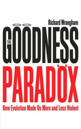 The Goodness Paradox by Richard Wrangham