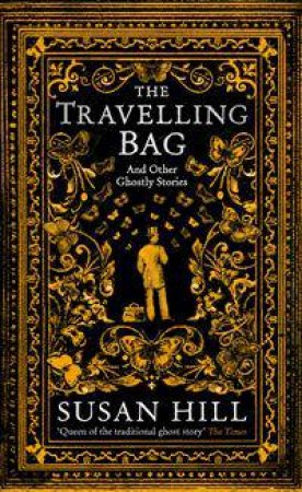 The Travelling Bag And Other Ghost Stories by Susan Hill