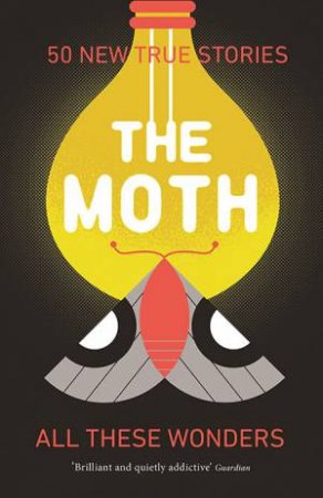 The Moth: All These Wonders by Catherine Burns & The Moth