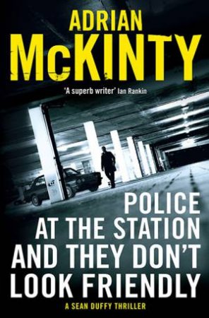 Police At The Station And They Don't Look Friendly by Adrian McKinty