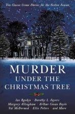 Murder Under The Christmas Tree Ten Classic Crime Stories For The Festive Season