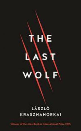 The Last Wolf by Laszlo Krasznahorkai