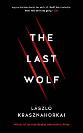 The Last Wolf & Herman by Laszlo Krasznahorkai