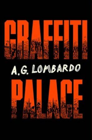 Graffiti Palace by A. G. Lombardo