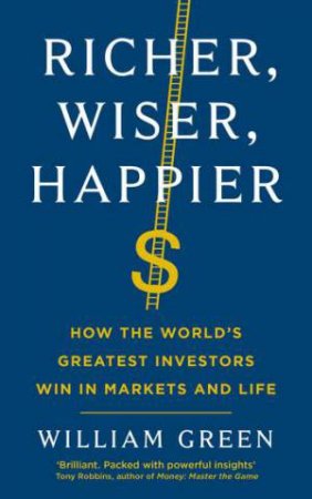 Richer, Wiser, Happier by William Green