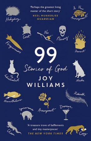 Ninety-Nine Stories Of God by Joy Williams