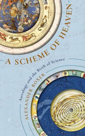 A Scheme Of Heaven by Alexander Boxer