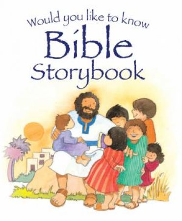 Would You Like to Know the Bible Storybook by Eira Reeves Goldsworthy