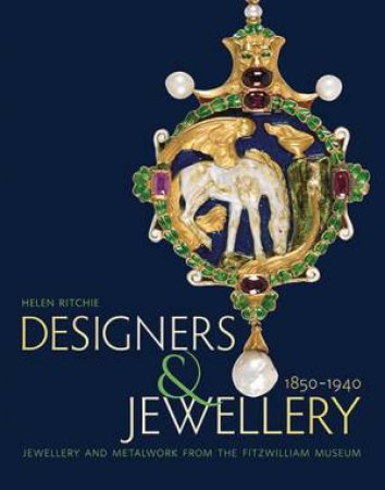 Designers And Jewellery 1850-1940 by Helen Ritchie