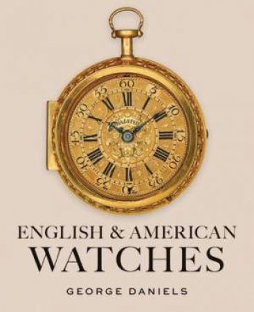 English and American Watches by George Daniels