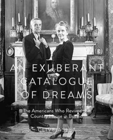 An Exuberant Catalogue of Dreams by Clive Aslet