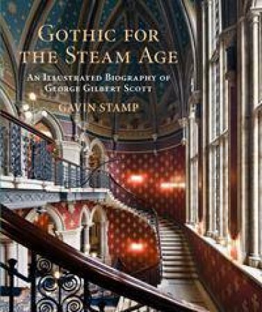 Gothic for the Steam Age by Gavin Stamp