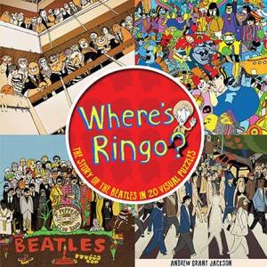 Where's Ringo?:  The Art of the Beatles in 20 Visual Puzzles by Andrew Grant Jackson & David Ryan Robinson