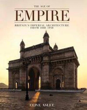 The Age of Empire by Clive Aslet