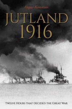 Twelve Hours That Decided The Great War by Angus Konstam