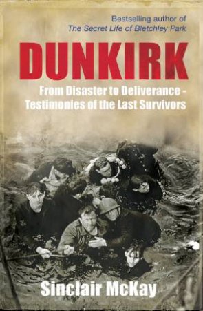 Dunkirk by Sinclair McKay