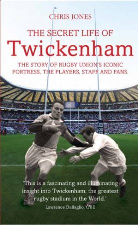 The Secret Life of Twickenham by Chris Jones