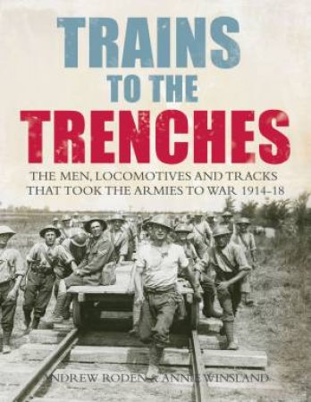 Trains to the Trenches by Andrew Roden & Annie Winsland