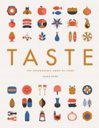 Taste: Infographic Book of Food by Laura Rowe