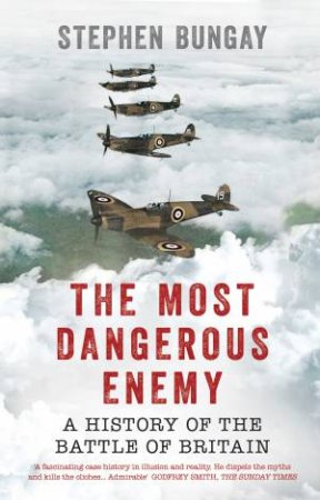 The Most Dangerous Enemy by Stephen Bungay