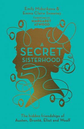 A Secret Sisterhood by Margaret Atwood & Emily Midorikawa & Emma  Claire Sweeney