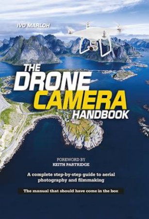 The Drone Camera Handbook: The Ultimate Guide To Drone Aerial Filming And Photography by Michael Sanderson