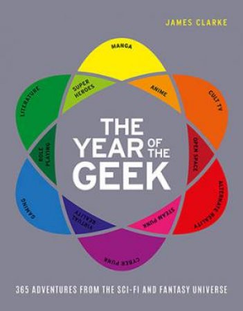 The Year Of The Geek by James Clarke