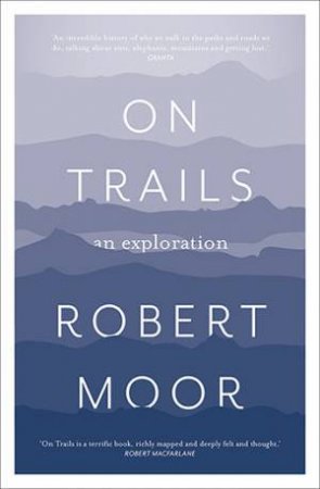 On Trails by Robert Moor