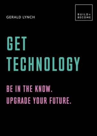 Build And Become: Get Technology by Gerald Lynch