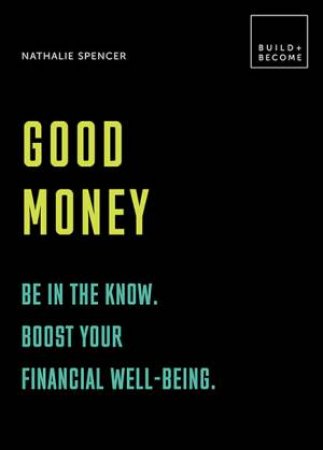 Build And Become: Good Money by Nathalie Spencer