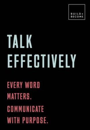 Talk Effectively (Build And Become) by Elizabeth Stokoe