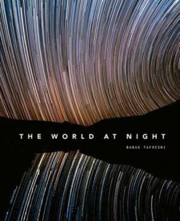 The World At Night by Babak Tafreshi