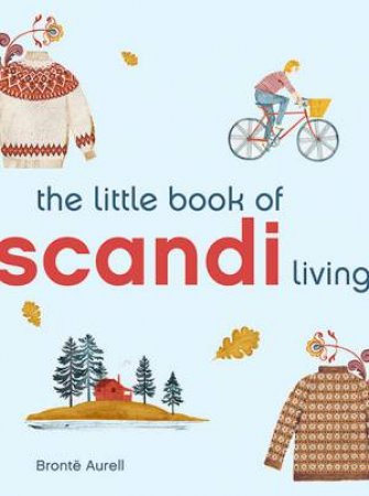 The Little Book Of Scandi Living by Bronte Aurell