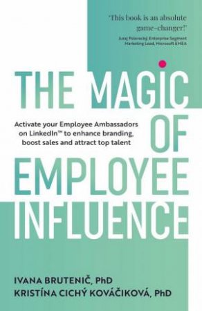 The Magic of Employee Influence by Ivana Brutenic & Kristina Cichy Kovacikova