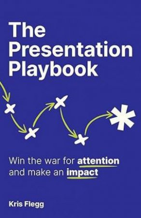 The Presentation Playbook by Kris Flegg