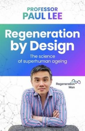 Regeneration by Design by Professor Paul Lee