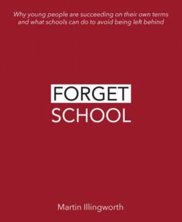 Forget School by Martin Illingworth