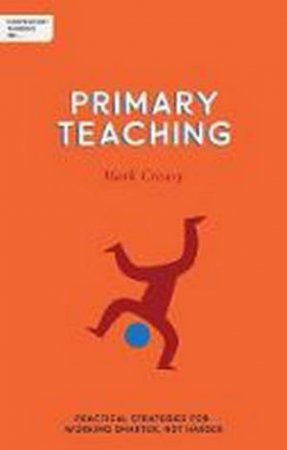 Independent Thinking On Primary Teaching by Mark Creasy